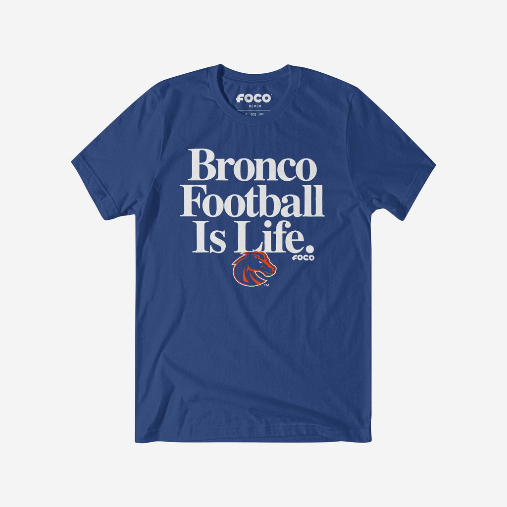 Boise State Broncos Football is Life T-Shirt FOCO S - FOCO.com