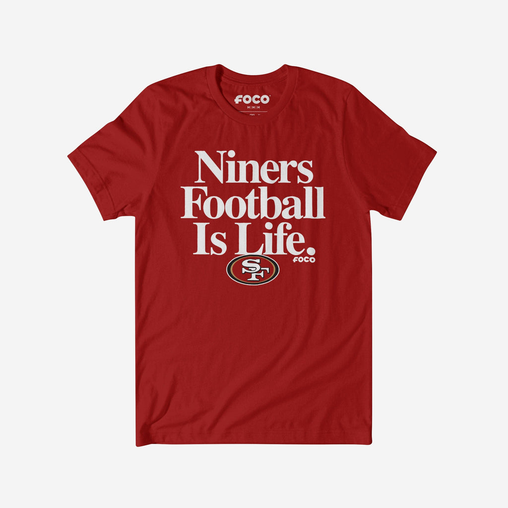 San Francisco 49ers Football is Life T-Shirt FOCO S - FOCO.com