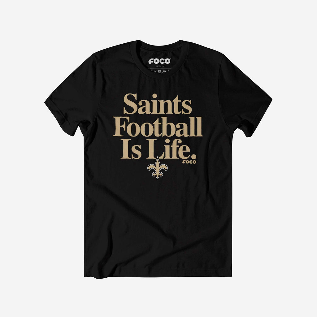 New Orleans Saints Football is Life T-Shirt FOCO S - FOCO.com